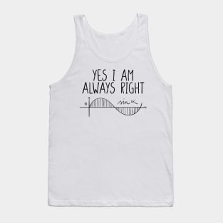 Math Shirt Math Teacher Shirt Yes I Am Always Right Mathematics Shirt Math Puns Math Teacher Gift Engineer Shirt Math Humor Tank Top